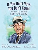 If You Don't Vote, You Don't Count If You Don't Vote, You Don't Count