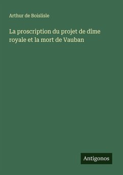 Cover La proscription du projet de dîme royale et la mort de Vauban