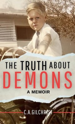 The Truth About Demons - A Memoir - Gilchrist, C. A.