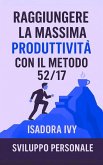 Raggiungere la massima produttività con il metodo 52/17