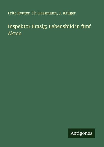 Inspektor Brasig; Lebensbild in fünf Akten