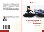 La fonction législative du juge constitutionnel en Afrique noire La fonction législative du juge constitutionnel en Afrique noire