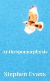 Anthropomorphosis Anthropomorphosis