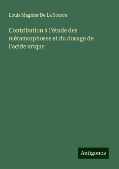 Contribution à l'étude des métamorphoses et du dosage de l'acide urique - Magnier de La Source, Louis