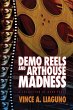 Demo Reels and Arthouse Madness (eBook,... - Bild 1