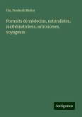 Portraits de médecins, naturalistes, mathématiciens, astronomes, voyageurs