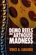 Demo Reels and Arthouse Madness - Bild 1