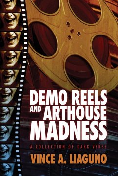 Demo Reels and Arthouse Madness - Liaguno, Vince A.