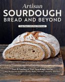 Artisan Sourdough: Bread and Beyond Artisan Sourdough: Bread and Beyond