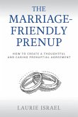 The Marriage-Friendly Prenup The Marriage-Friendly Prenup