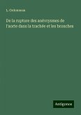 De la rupture des anévrysmes de l'aorte dans la trachée et les bronches De la rupture des anévrysmes de l'aorte dans la trachée et les bronches