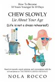 CHEW SLOWLY Lie About Your Age CHEW SLOWLY Lie About Your Age