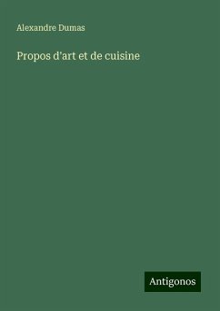 Propos d'art et de cuisine - Dumas, Alexandre