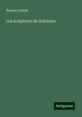 Les sculptures de Solesmes Les sculptures de Solesmes