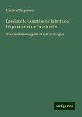 Essai sur le caractère de la lutte de l'Aquitaine et de l'Austrasies