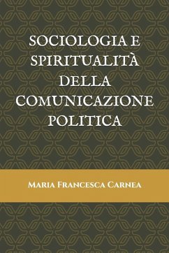 Cover SOCIOLOGIA E SPIRITUALITÀ DELLA COMUNICAZIONE POLITICA
