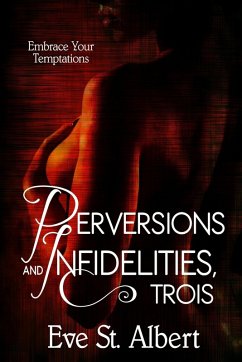 Perversions and Infidelities, Trois - St. Albert, Eve