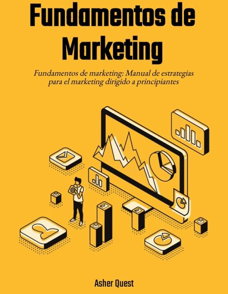Fundamentos de marketing: Manual de estrategias para el marketing dirigido a principiantes (eBook, ePUB) Fundamentos de marketing: Manual de estrategias para el marketing dirigido a principiantes (eBook, ePUB)