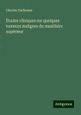 Études cliniques sur quelques tumeurs malignes du maxillaire supérieur Études cliniques sur quelques tumeurs malignes du maxillaire supérieur