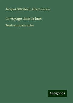 La voyage dans la lune - Offenbach, Jacques; Vanloo, Albert