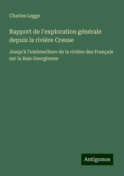 Rapport de l'exploration générale depuis la rivière Creuse