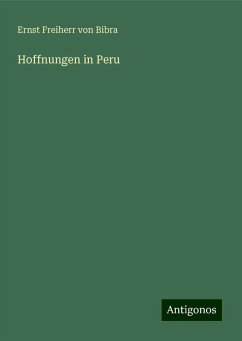 Hoffnungen in Peru - Bibra, Ernst Freiherr Von