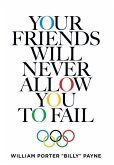 Your Friends Will Never Allow You To Fail Your Friends Will Never Allow You To Fail