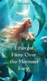 Ethereal Films Over the Mermaid Fang