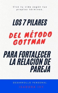 Los 7 Pilares del Método Gottman para Fortalecer la Relación de Pareja - Ivy, Isadora