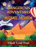 Dangerous Adventures of Michael Jackson Dangerous Adventures of Michael Jackson