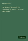 La Comédie-Francaise et les comédiens de province aux XVII et XVIII siècles