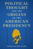 Political Thought and the Origins of the American Presidency