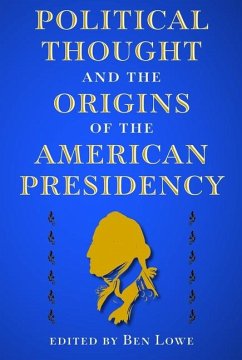 Cover Political Thought and the Origins of the American Presidency