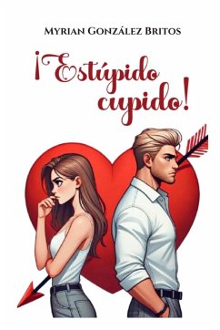 ¡Estúpido cupido! - González Britos, Myrian
