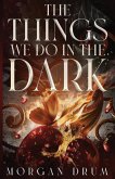 The Things We Do in the Dark The Things We Do in the Dark