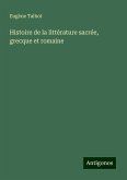 Histoire de la littérature sacrée, grecque et romaine Histoire de la littérature sacrée, grecque et romaine
