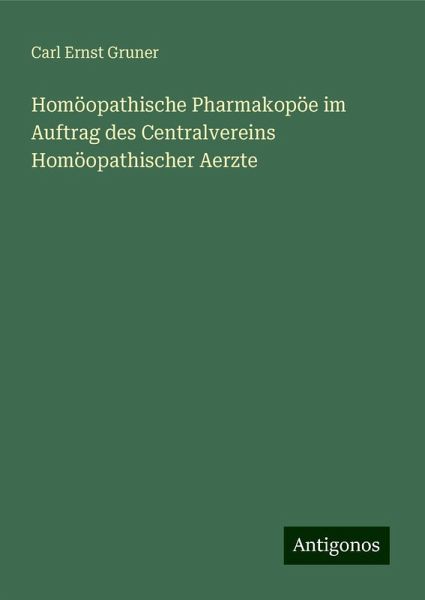 Homöopathische Pharmakopöe im Auftrag des Centralvereins Homöopathischer Aerzte