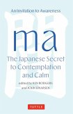 Ma: The Japanese Secret to Contemplation and Calm