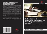 Reflection on the Innovative Mechanism for Handling International Crimes Reflection on the Innovative Mechanism for Handling International Crimes