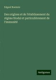 Des origines et de l'établissement du régime féodal et particulièrement de l'immunité