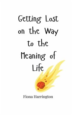 Getting Lost on the Way to the Meaning of Life - Harrington, Fiona