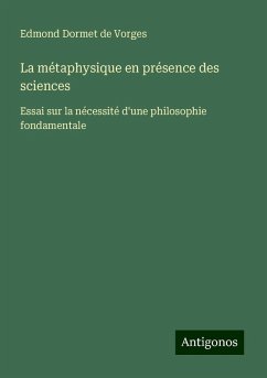 La métaphysique en présence des sciences - Dormet de Vorges, Edmond
