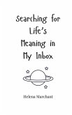 Searching for Life's Meaning in My Inbox Searching for Life's Meaning in My Inbox