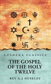 The Gospel of the Holy Twelve The Gospel of the Holy Twelve