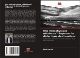 Une métaphysique nébuleuse? Repenser la dialectique des Lumières Une métaphysique nébuleuse? Repenser la dialectique des Lumières