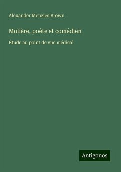 Molière, poète et comédien - Brown, Alexander Menzies