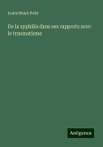De la syphilis dans ses rapports avec le traumatisme De la syphilis dans ses rapports avec le traumatisme