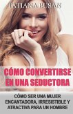 Cómo convertirse en una seductora