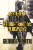 Are There Black Neighborhoods in Heaven? Are There Black Neighborhoods in Heaven?