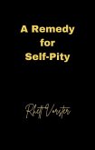 A Remedy for Self-Pity (eBook, ePUB) A Remedy for Self-Pity (eBook, ePUB)